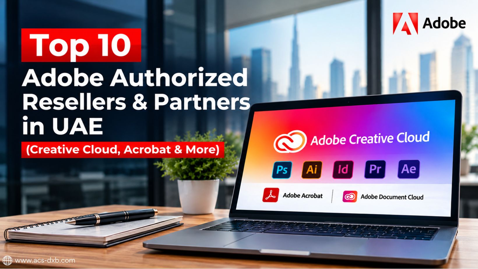 Top 10 Adobe Authorized Resellers & Partners in UAE (Creative Cloud, Acrobat & More)